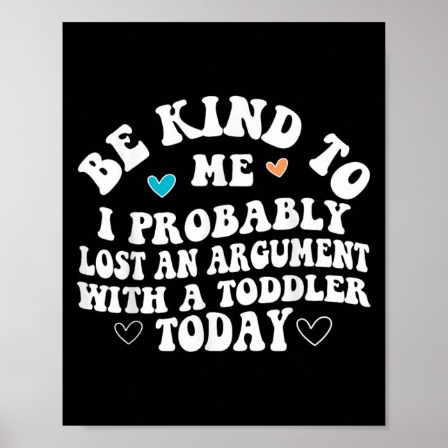 Póster Sé Amable Conmigo Probablemente Perdí Una Discusió (Frente)
