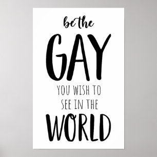 Póster Sé el gay que quieres ver en el mundo   LGBTQ+