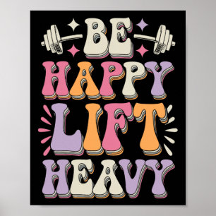 Póster Sé Feliz Levanta Pesado Motivación de Gimnasio de 