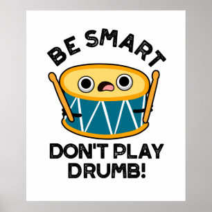 Póster Sé inteligente no juegues Drumb Funny Drummer Pun