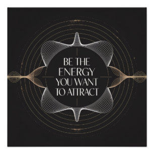 Póster Sé La Energía Que Quieres Atraer