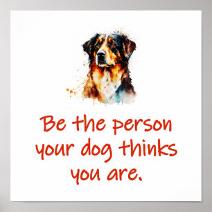 Póster Sé La Persona Que Tu Perro Piensa Que Eres