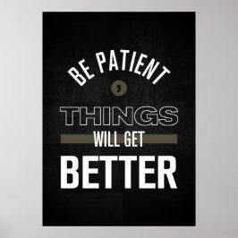 Póster Sé paciente, las cosas mejorarán
