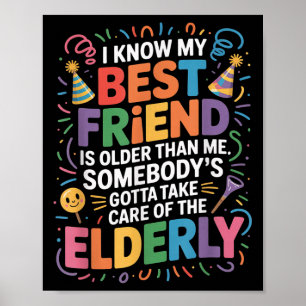 Póster Sé Que Mi Amigo Es Más Viejo Que Yo Alguien Tiene 