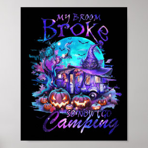 Póster Se Rompió Mi Escoba Así Que Ahora Voy A Camping Ha