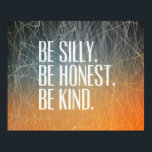 Póster Sé tonto y honesto - Cita motivacional<br><div class="desc">Hermoso y moderno diseño de la cita inspiradora "Sé tonto. Sé honesto,  sé amable". Verdaderas palabras de sabiduría y motivación. ¿Quieres citas más motivacionales y inspiradoras? Visita: facebook.com/lifeistooimportant</div>