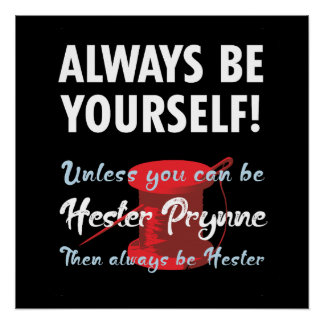 Póster Sé tú mismo, a menos que puedas ser Hester Prynne