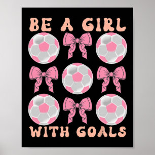 Póster Sé una chica con objetivos regalo de fútbol Coquet