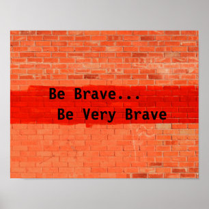 Póster "Sé valiente... Sé muy valiente"