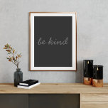 Póster Sea amable cita Inspiradora moderna en negro y gri<br><div class="desc">Simple cita inspiradora - sé amable - en escritura manuscrita y un estilo minimalista moderno.</div>