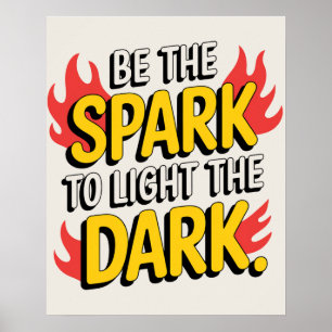 Póster Sea La Chispa Para Encender La Oscuridad