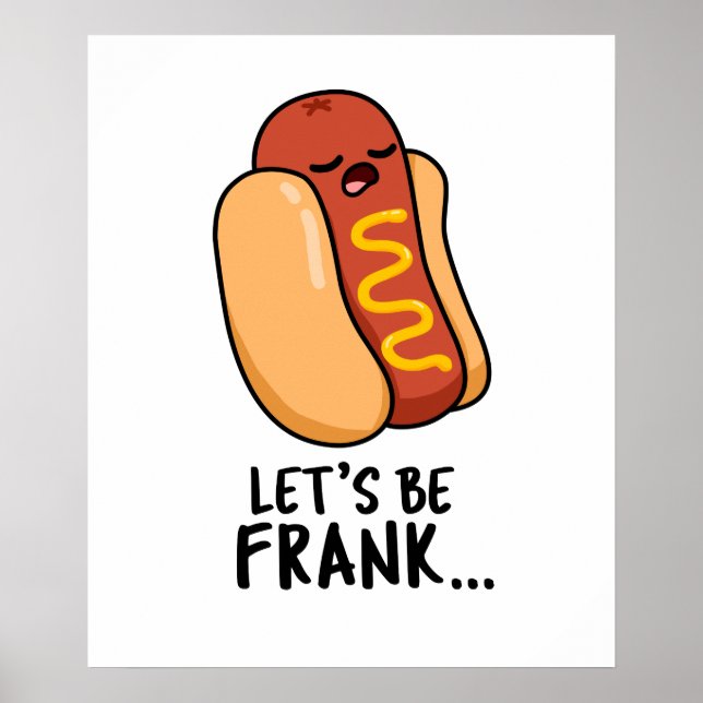 Póster Seamos Frank Funny Frankfurter Pun (Frente)