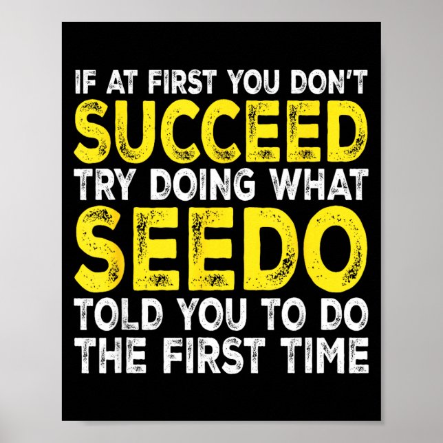 Póster Seedo - If At First You Don't Succeed Try Doing Wh (Frente)