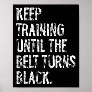 Póster Seguir Entrenando Hasta Que El Cinturón Se Vuelva