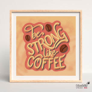 Póster Ser fuerte como el café   presupuesto motivacional