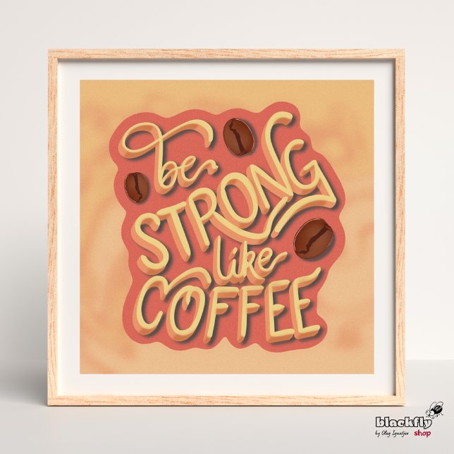 Póster Ser fuerte como el café | presupuesto motivacional (Subido por el creador)