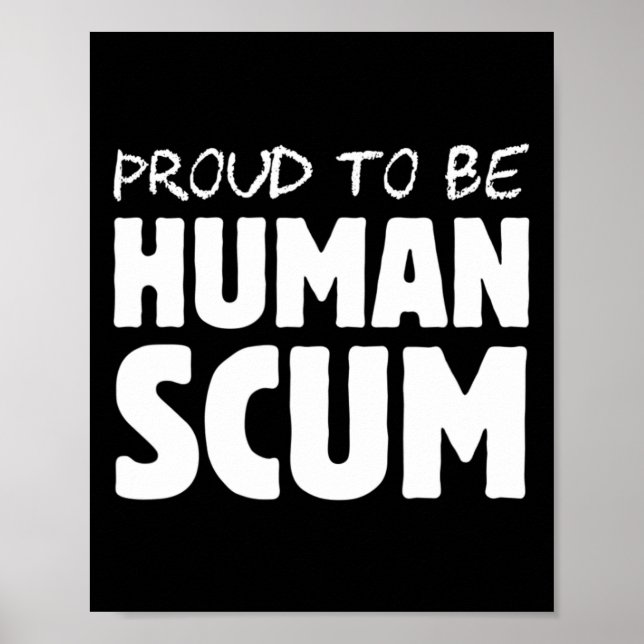 Póster Ser humano - Divertido escum humano contra Trump (Frente)