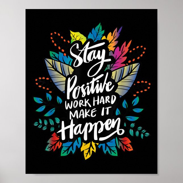 Póster Ser positivo Trabajar duro para que sucedan las ci (Frente)