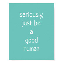 seriamente ser un buen humano