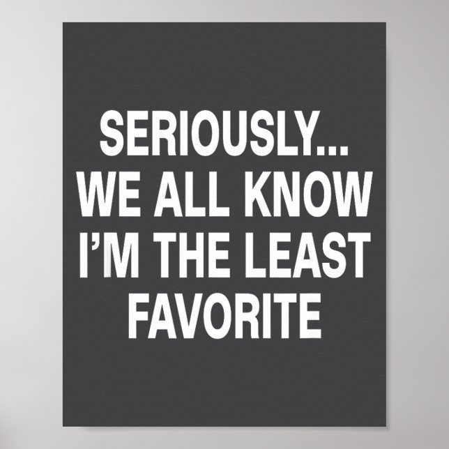 Póster Seriously We All Know I'm The Least Favorite Funny (Frente)