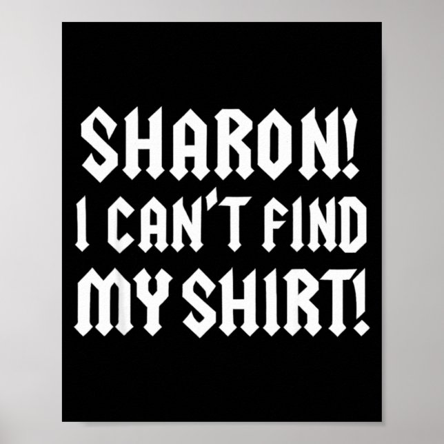 Póster Sharon I Can’t Find My Shirt Funny Rock Music Quot (Frente)