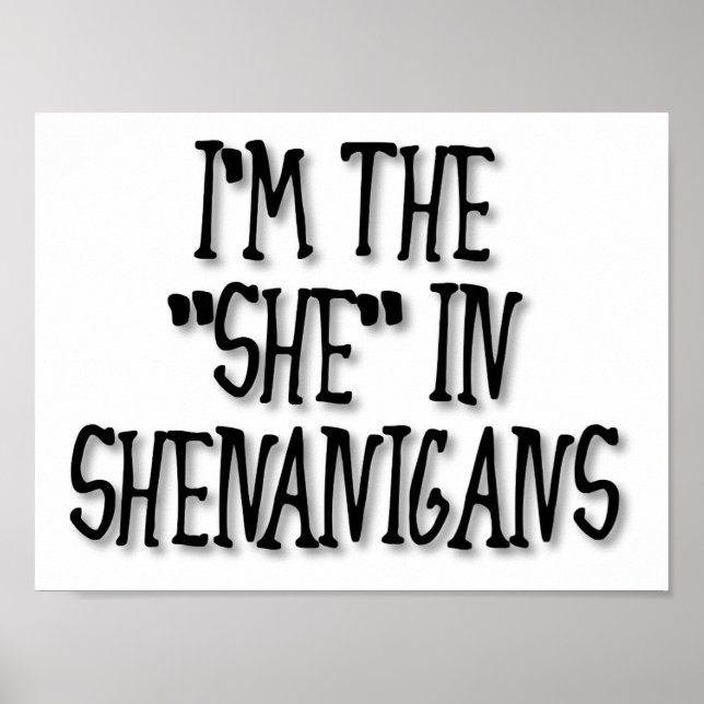 Póster "She"-nanigans Funny Poster (Frente)