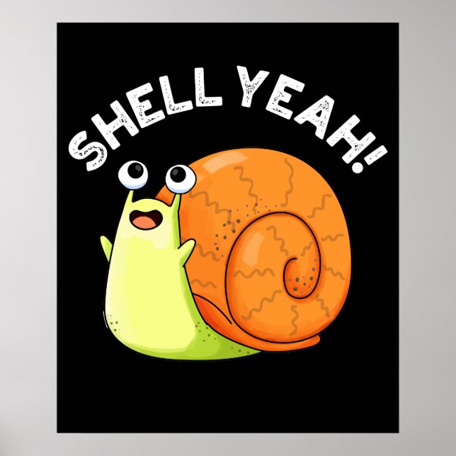 Póster Shell Yeah Funny Snail Pun Dark BG (Frente)