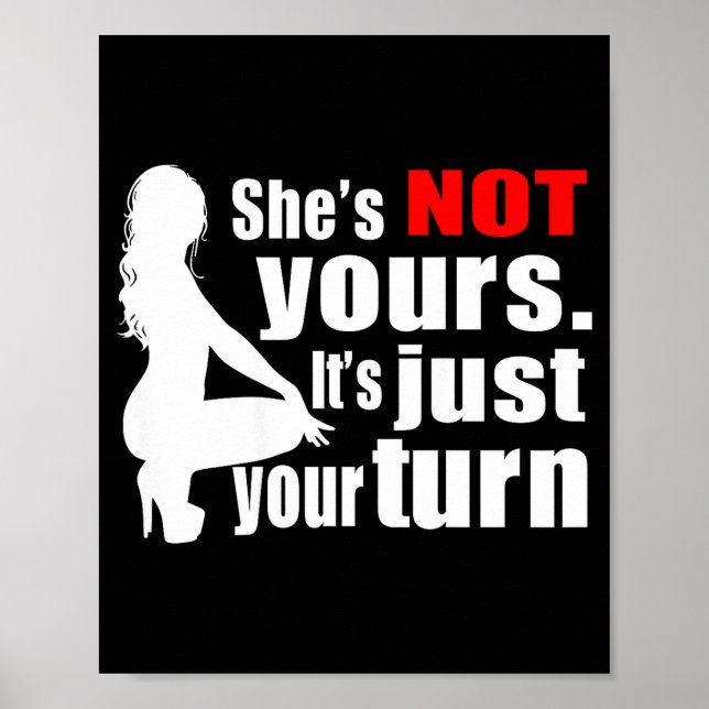 Póster She's Not Yours It's Just Your Turn Y Hot Girl (on (Frente)