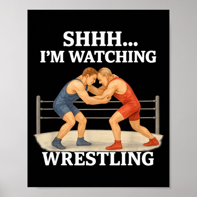 Póster Shhh I'm Watching Wrestling Funny Wrestling Lover  (Frente)