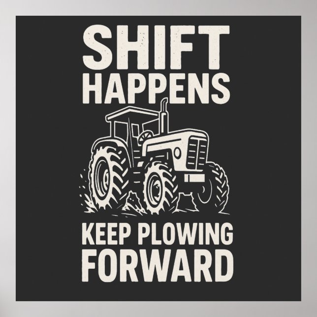 Póster Shift Happens Keep Plowing Forward- Funny Tractor  (Frente)