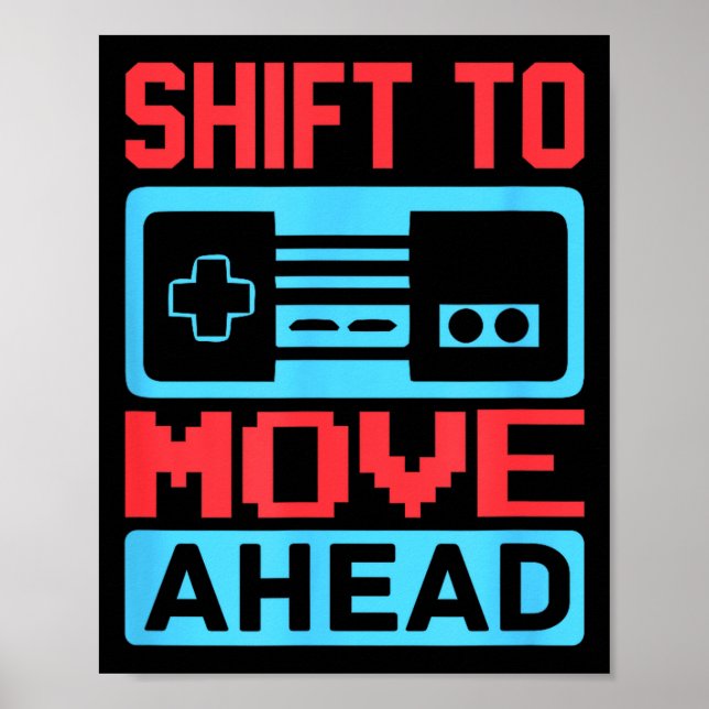 Póster Shift To Move Ahead Funny Gaming Quotes Gift For G (Frente)