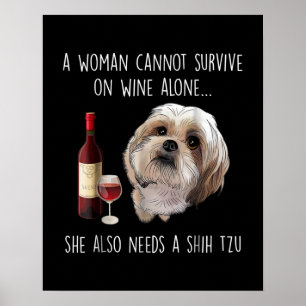 Póster Shih Tzu  Una mujer no puede sobrevivir solo con e