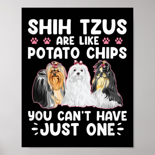 Póster Shih Tzus Are Like Tato Chips You Can't Have Shiht (Frente)