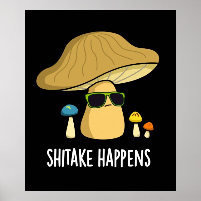 Póster Shitake Ocurre Gracioso Mushroom Pun Dark BG (Frente)