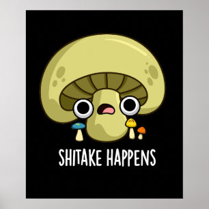 Póster Shitake Ocurre Gracioso Mushroom Pun Dark BG