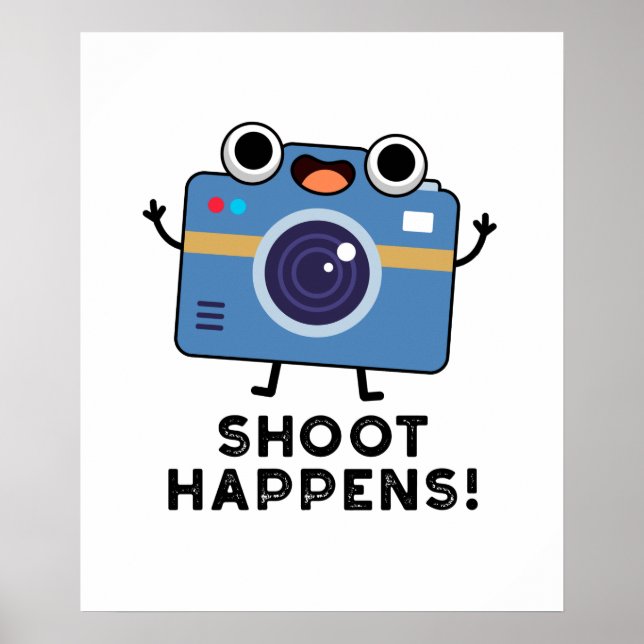 Póster Shoot Happens Funny Camera Pun (Frente)