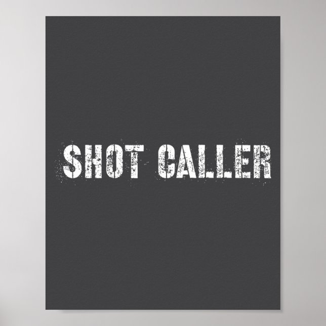 Póster Shot Caller - Funny Saying, Sarcastic Quote  (Frente)