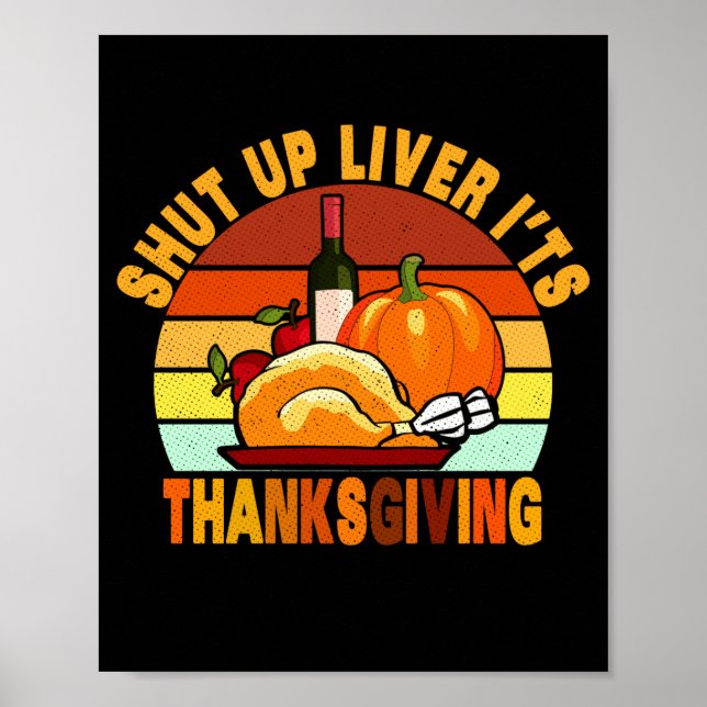 Póster Shut Up Liver Its Thanksgiving Funny Turkey Day  (Frente)