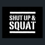Póster Shut Up & Squat<br><div class="desc">Less talking and more squatting.</div>
