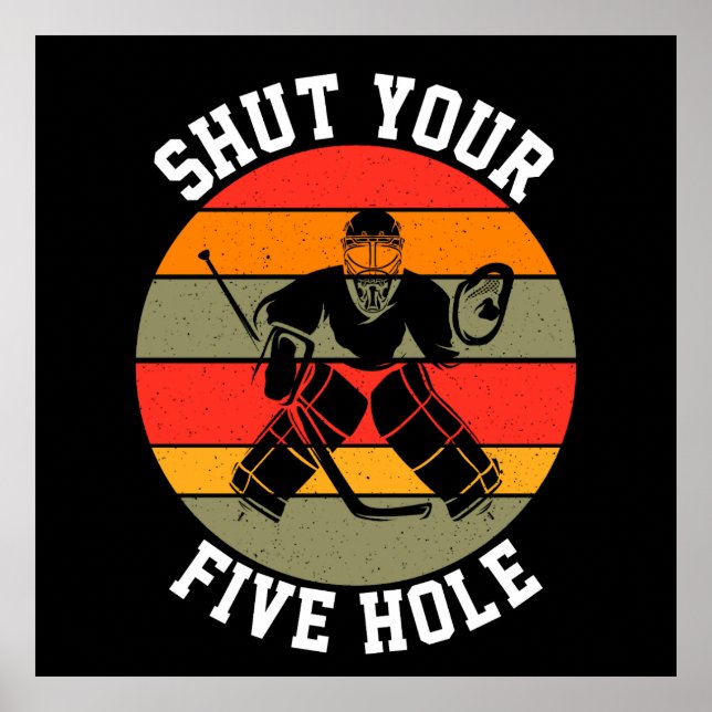 Póster Shut Your Five Hole Hockey Goalie (Frente)