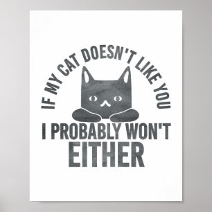 Póster Si a mi gato no le gustas, tampoco me divertiré.