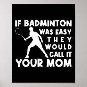Póster Si Badminton fuera fácil, lo llamarían "Cállate" a
