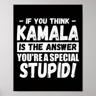 Póster Si crees que Kamala es la respuesta, eres especial
