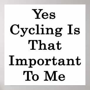 Póster Sí, El Ciclismo Es Tan Importante Para Mí