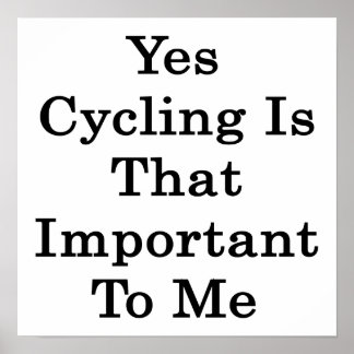 Póster Sí, El Ciclismo Es Tan Importante Para Mí