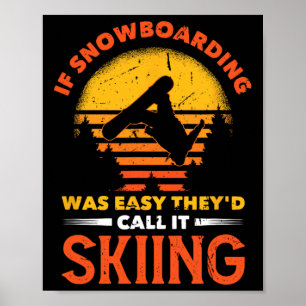Póster Si el Snowboard fuera fácil, lo llamarían esquí