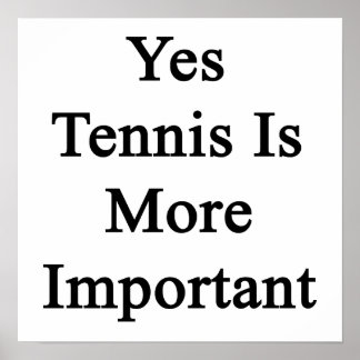 Póster Sí El Tenis Es Más Importante