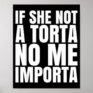 Póster Si Ella No Es Una Torta No Me Importa Chiste Diver