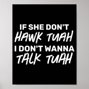 Póster Si Ella No Hawk Tuah Yo No W Hablo Tuah