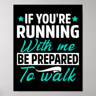 Póster Si estás corriendo conmigo, prepárate para pasear